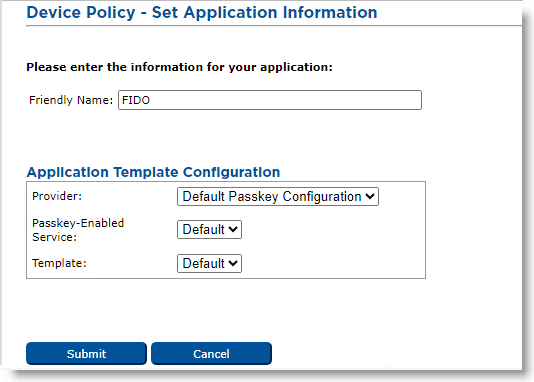 Device Policy - Set Application Information dialog box for FIDO application with a field displaying the Friendly Name and drop-down lists to set the Application Template Configuration options, as well as a Submit button and a Cancel button at the bottom