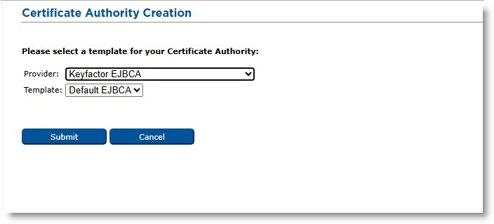 Certificate Authority Creation dialog box with Keyfactor EJBCA selected in the Provider drop-down list and Default EJBCA selected in the Template drop-down list, as well as a Submit button and a Cancel button below these lists